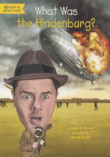 Janet B. Pascal/What Was the Hindenburg?